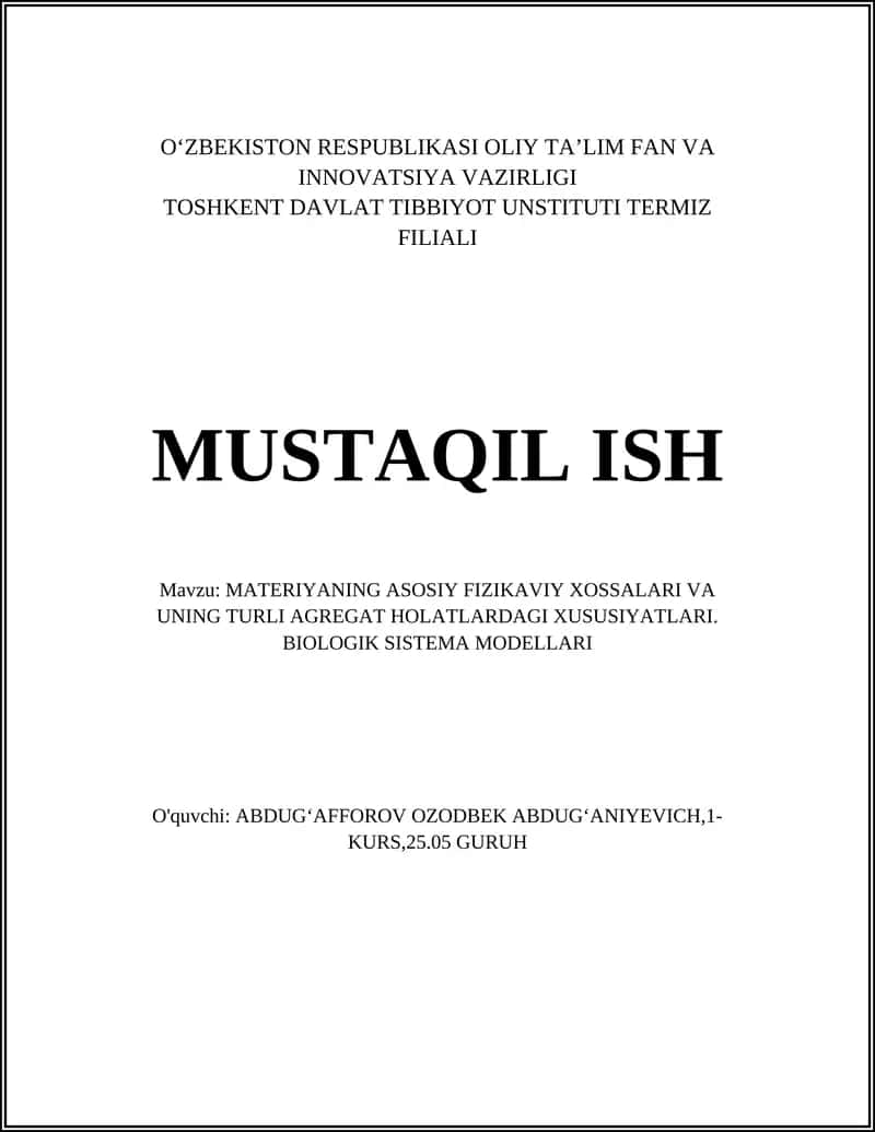 MATERIYANING ASOSIY FIZIKAVIY XOSSALARI VA UNING TURLI AGREGAT HOLATLARDAGI XUSUSIYATLARI. BIOLOGIK SISTEMA MODELLARI 1