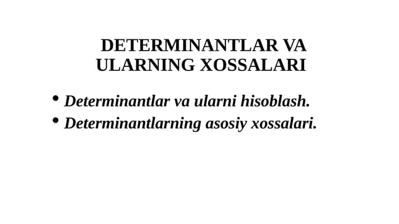 DETERMINANTLAR VA ULARNING XOSSALARI 1
