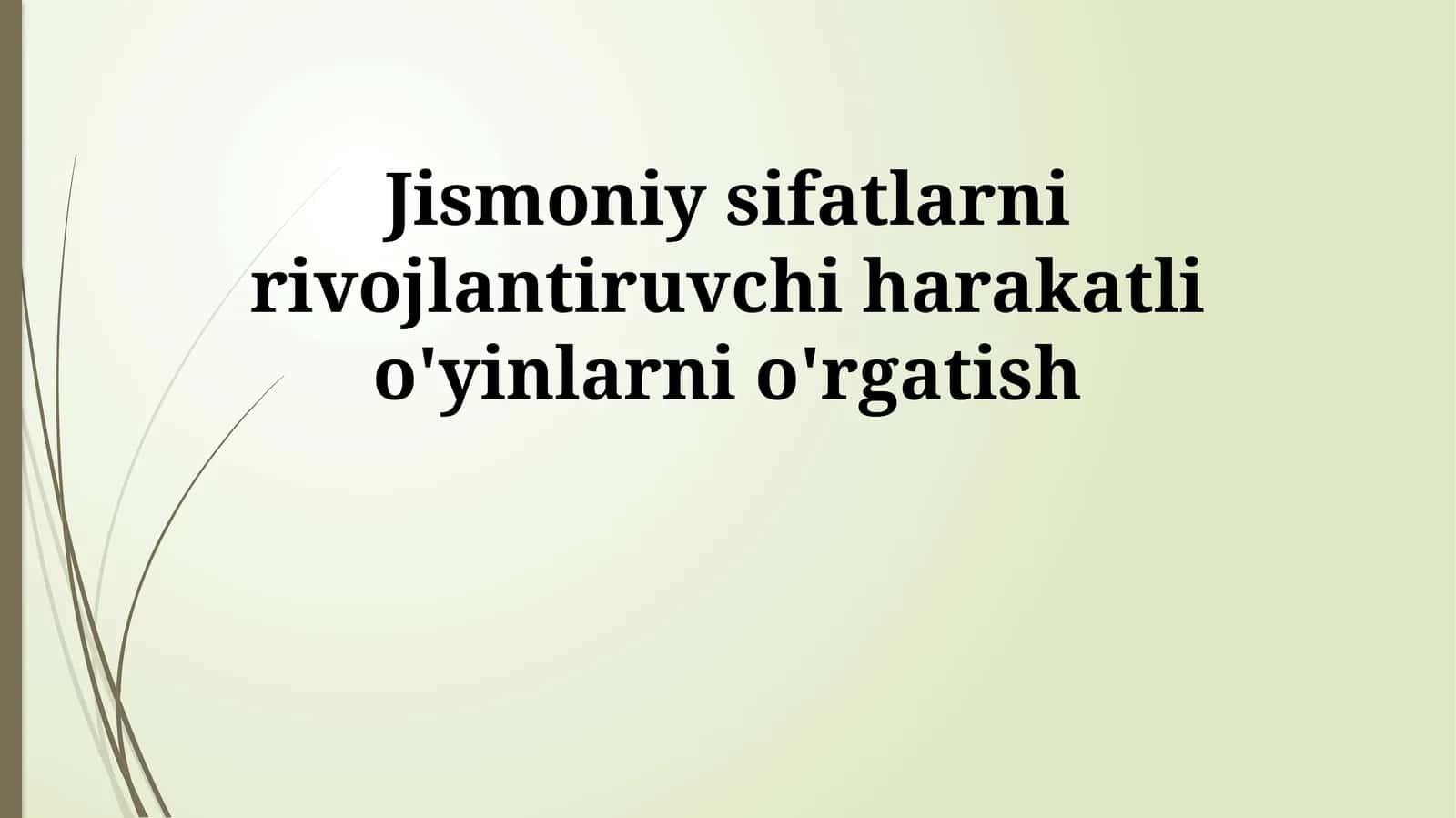 Jismoniy sifatlarni rivojlantiruvchi harakatli o'yinlarni o'rgatish 1