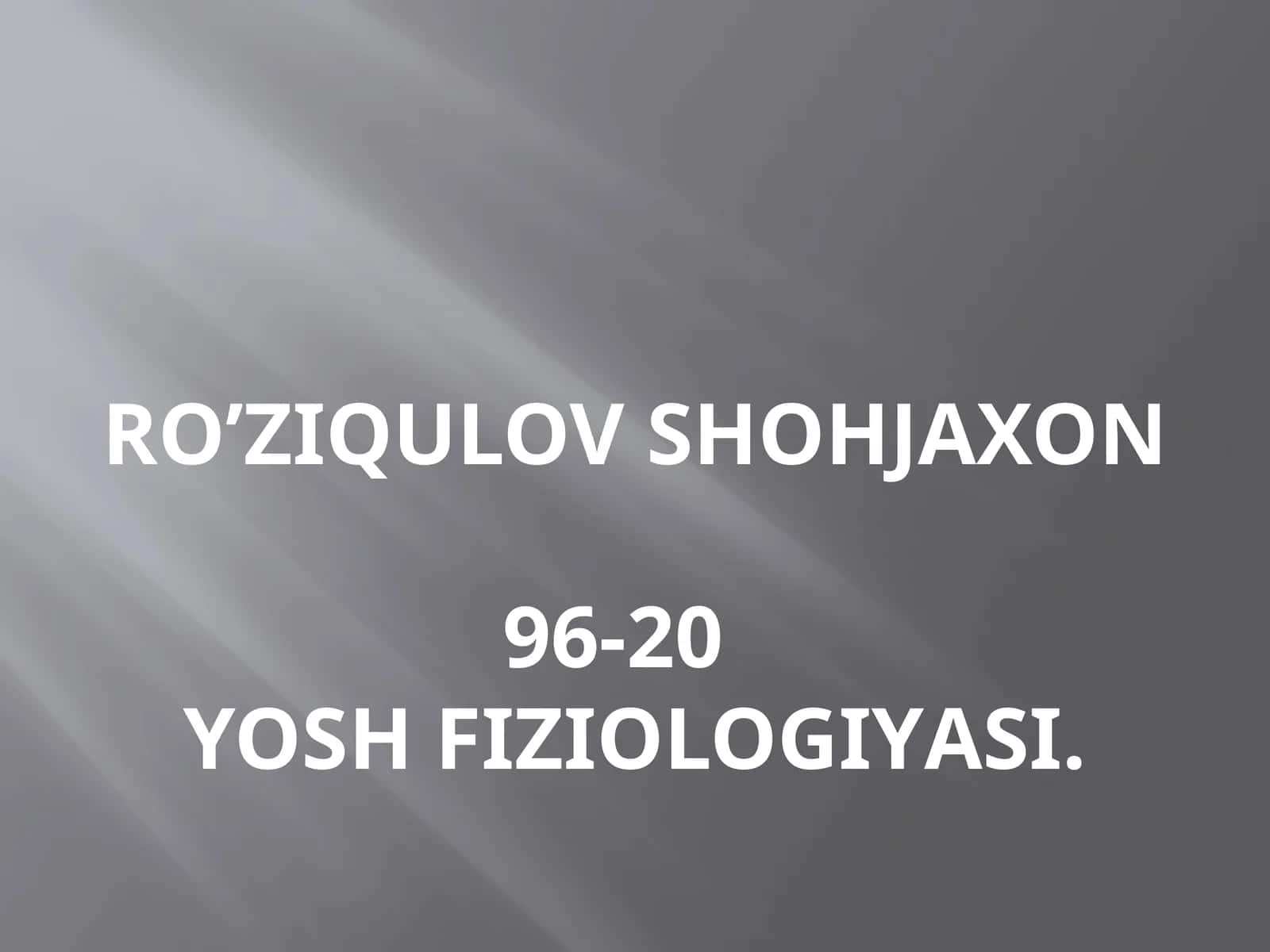 Ro’ziqulov Shohjaxon96-20Yosh fiziologiyаsi 1