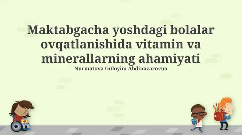 Maktabgacha yoshdagi bolalar ovqatlanishida vitamin va minerallarning ahamiyati 1