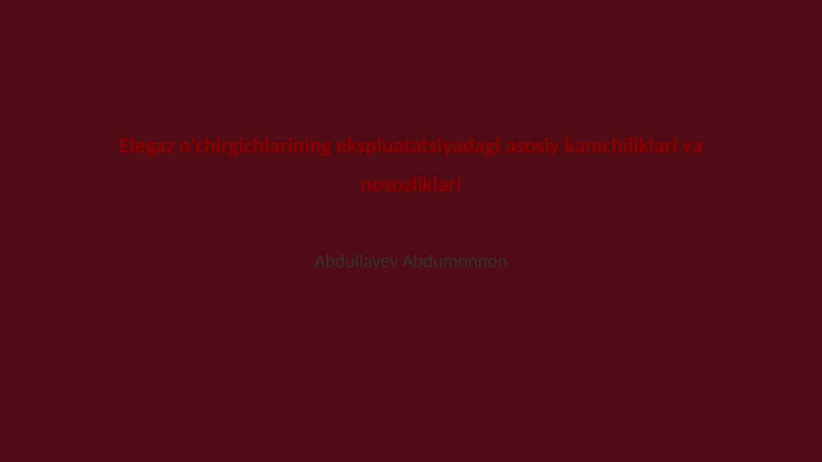 Elegaz o‘chirgichlarining ekspluatatsiyadagi asosiy kamchiliklari va nosozliklari 1
