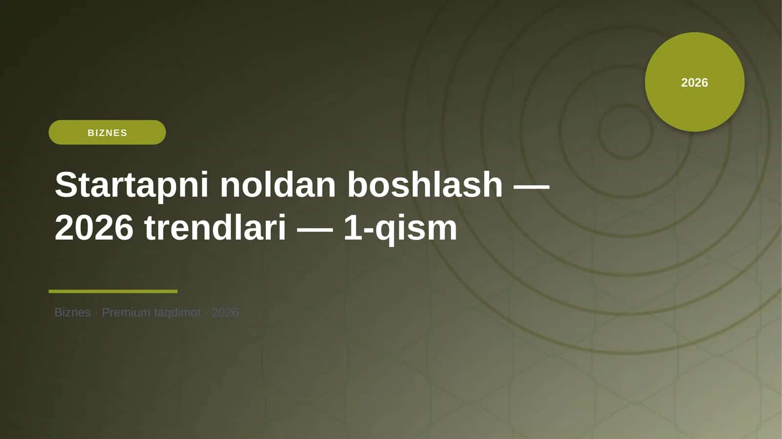 Startapni noldan boshlash — 2026 trendlari — 1-qism 1