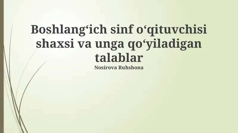Boshlangʻich sinf oʻqituvchisi shaxsi va unga qoʻyiladigan talablar 1