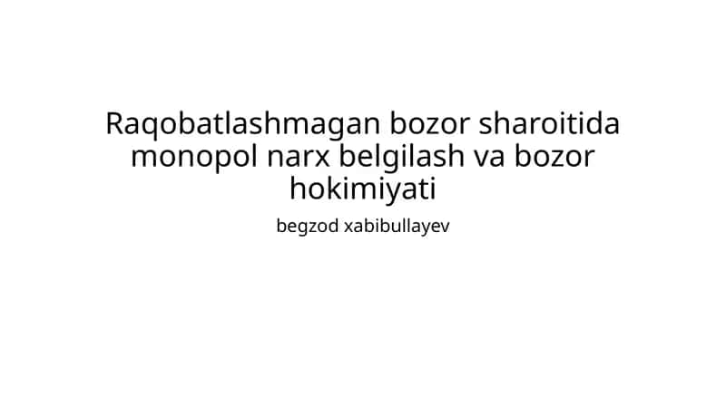 Raqobatlashmagan bozor sharoitida monopol narx belgilash va bozor hokimiyati 1