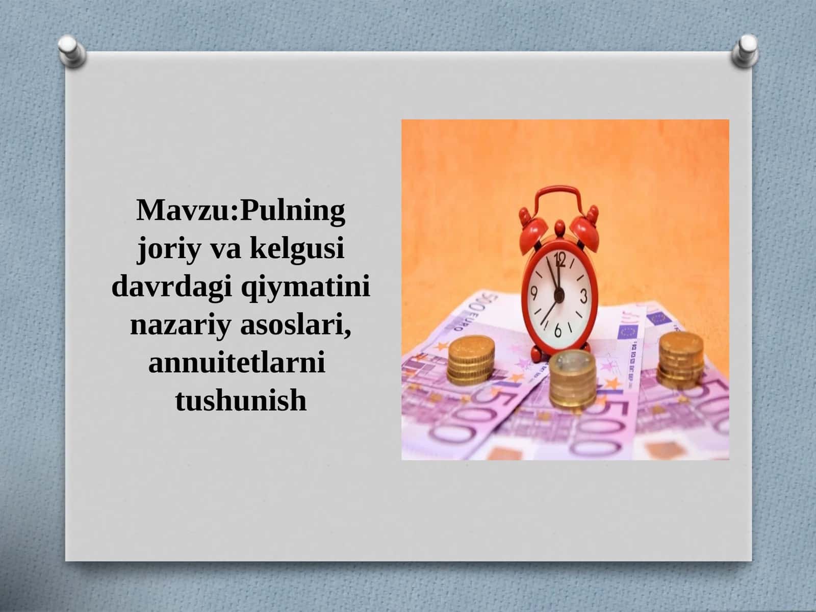 Pulning joriy va kelgusi davrdagi qiymatini nazariy asoslari, annuitetlarni  tushunish 1