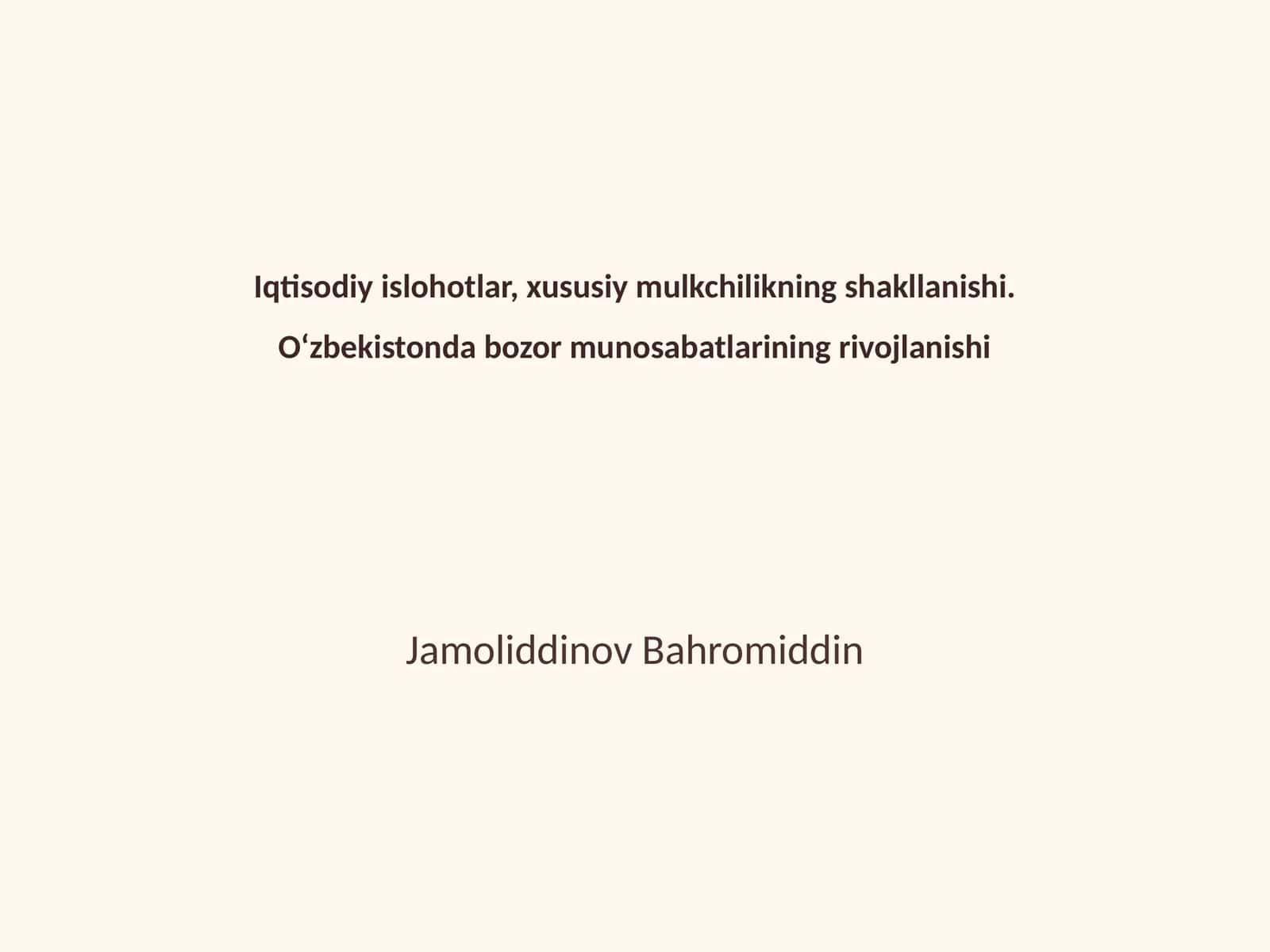 Iqtisodiy islohotlar, xususiy mulkchilikning shakllanishi. O‘zbekistonda bozor munosabatlarining rivojlanishi 1