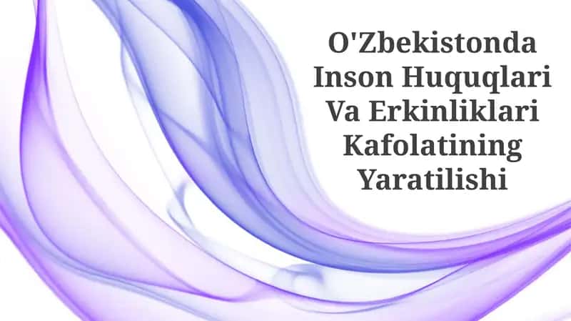 O'Zbekistonda Inson Huquqlari Va Erkinliklari Kafolatining Yaratilishi 1