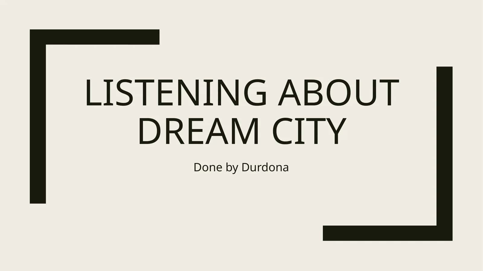 Listening About Dream City 1