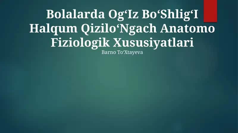 Bolalarda OgʻIz BoʻShligʻI Halqum QiziloʻNgach Anatomo Fiziologik Xususiyatlari 1