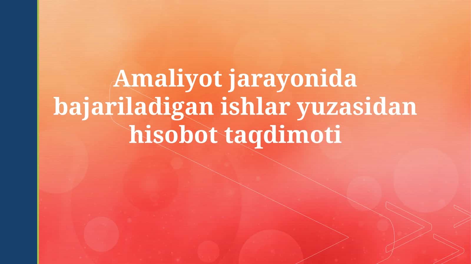 Amaliyot jarayonida bajariladigan ishlar yuzasidanhisobottaqdimoti 1
