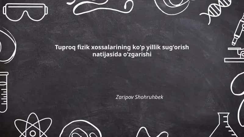 Tuproq fizik xossalarining koʻp yillik sugʻorish natijasida oʻzgarishi 1