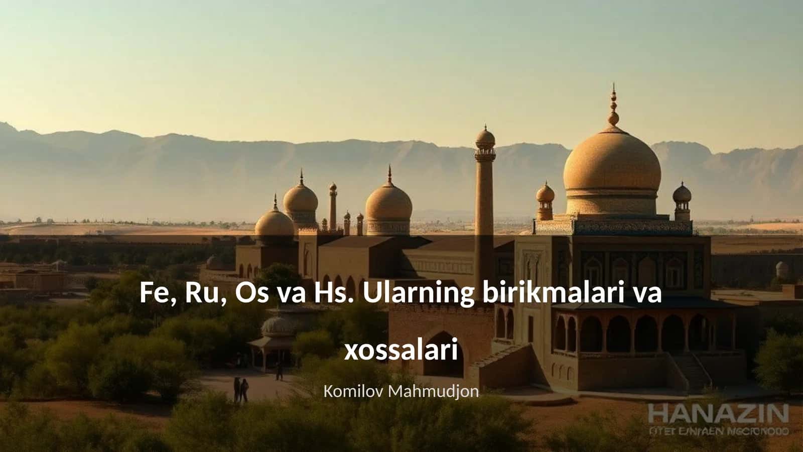 Fe, Ru, Os va Hs. Ularning birikmalari va xossalari 1