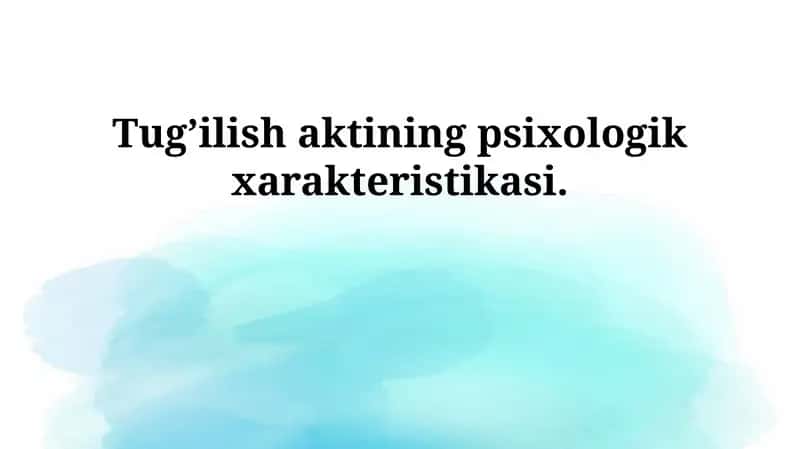 Tug’ilish aktining psixologik xarakteristikasi. 1