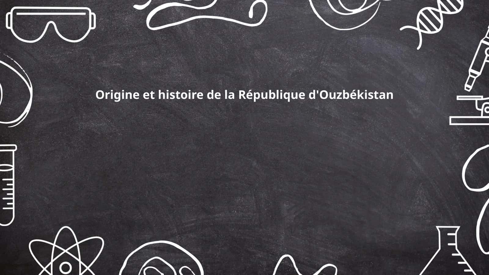 Origine et histoire de la République d'Ouzbékistan 1