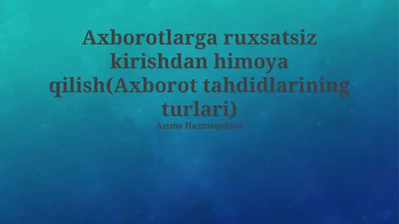 Axborotlarga ruxsatsiz kirishdan himoya qilish: Tahdidlar va turlari 1