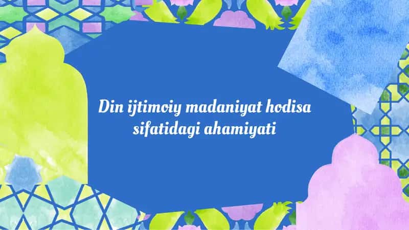 Din ijtimoiy madaniyat hodisa sifatidagi ahamiyati 1