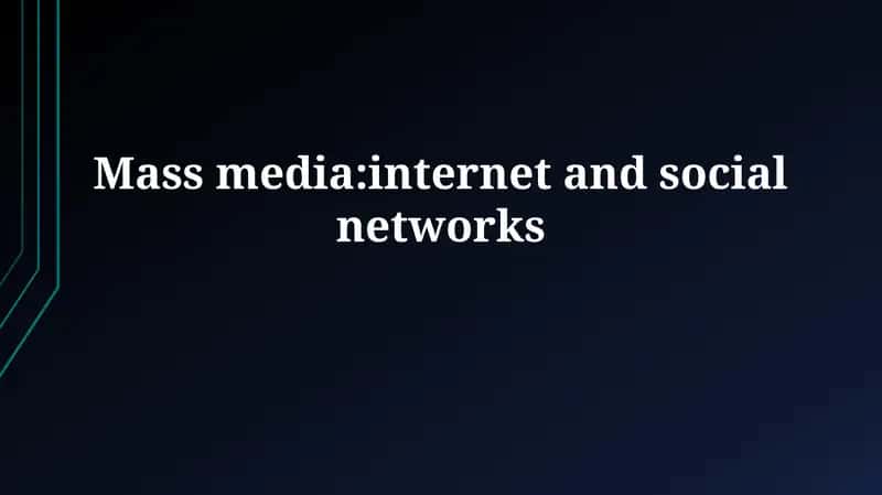 Mass media:internet and social networks 1