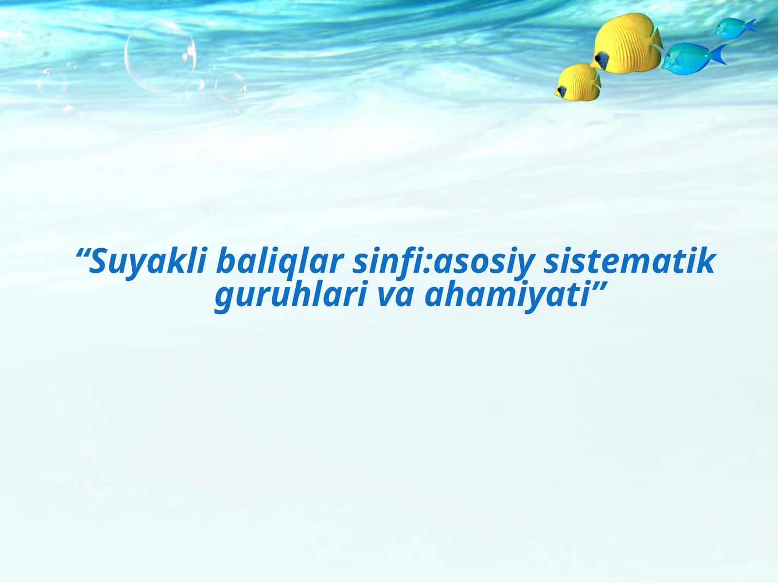 Suyakli baliqlar sinfi:asosiy sistematik guruhlari va ahamiyati 1