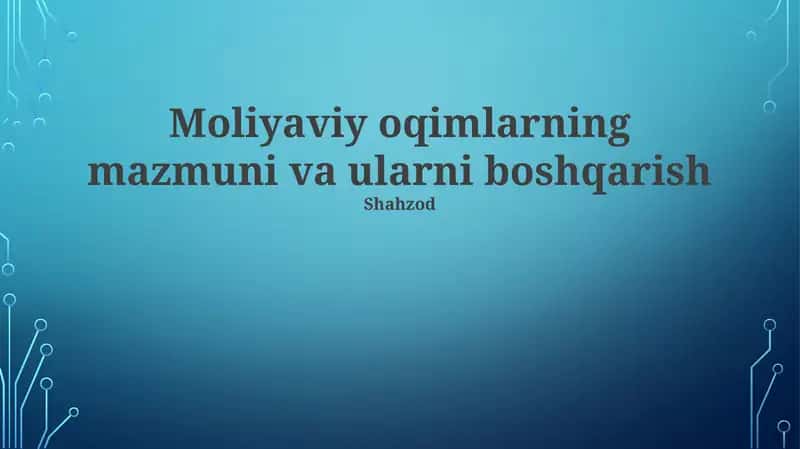Moliyaviy oqimlarning mazmuni va ularni boshqarish 1