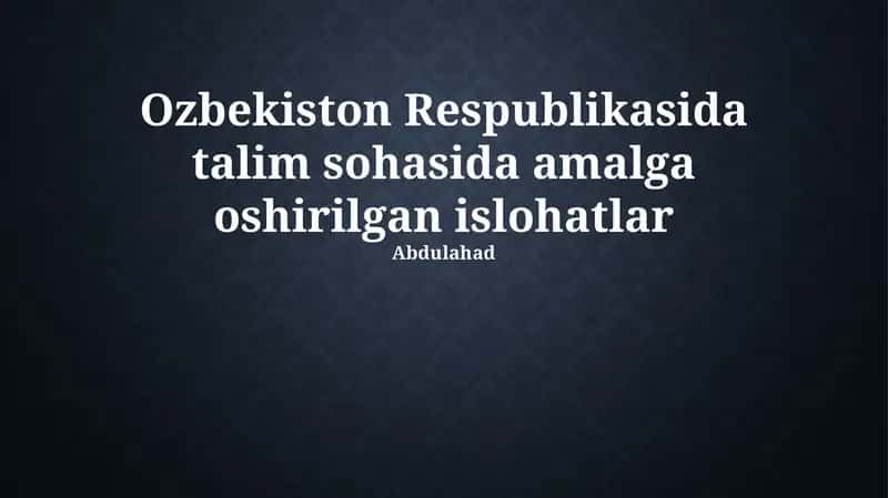 Zamonaviy taʼlim tizimini yaratishga qaratilgan islohotlar 1