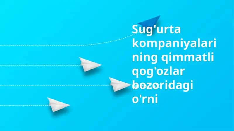 Sug'urta kompaniyalarining qimmatli qog'ozlar bozoridagi o'rni 1