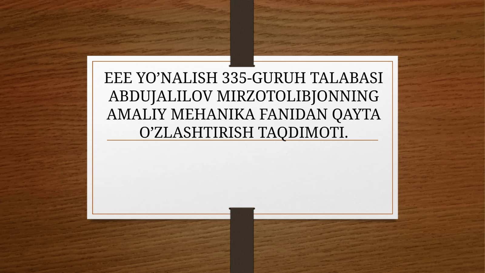 ABDUJALILOV MIRZOTOLIBJONNING AMALIY MEHANIKA FANIDAN QAYTA O’ZLASHTIRISH TAQDIMOTI 1