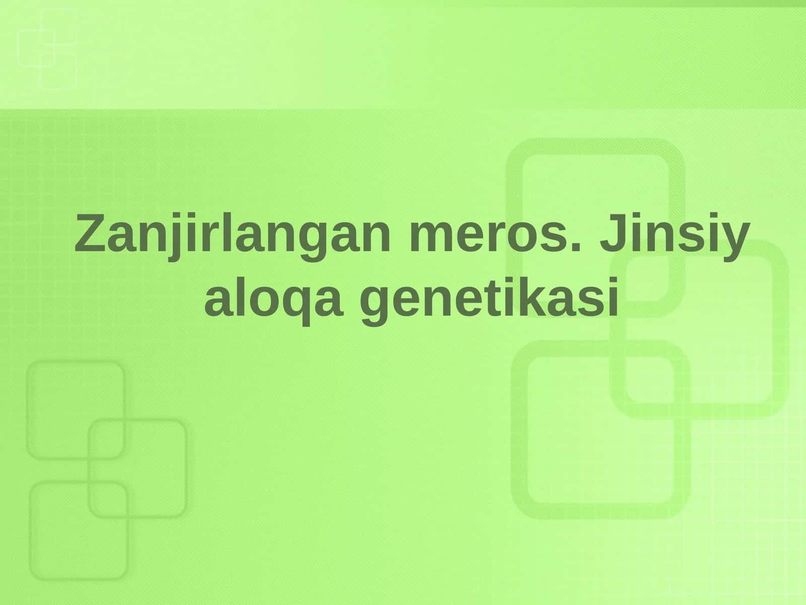 Zanjirlangan meros.Jinsiy aloqa genetikasi 1