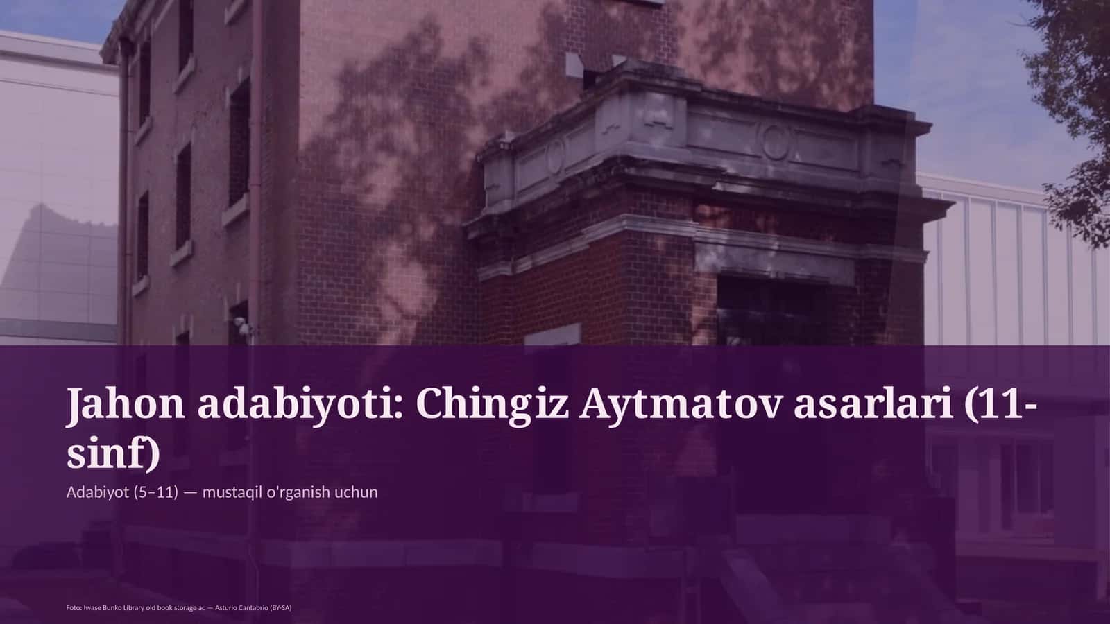 Jahon adabiyoti: Chingiz Aytmatov asarlari (11-sinf) 1