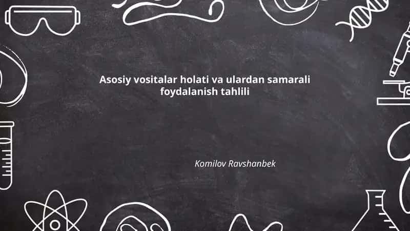 Asosiy vositalar holati va ulardan samarali foydalanish tahlili 1