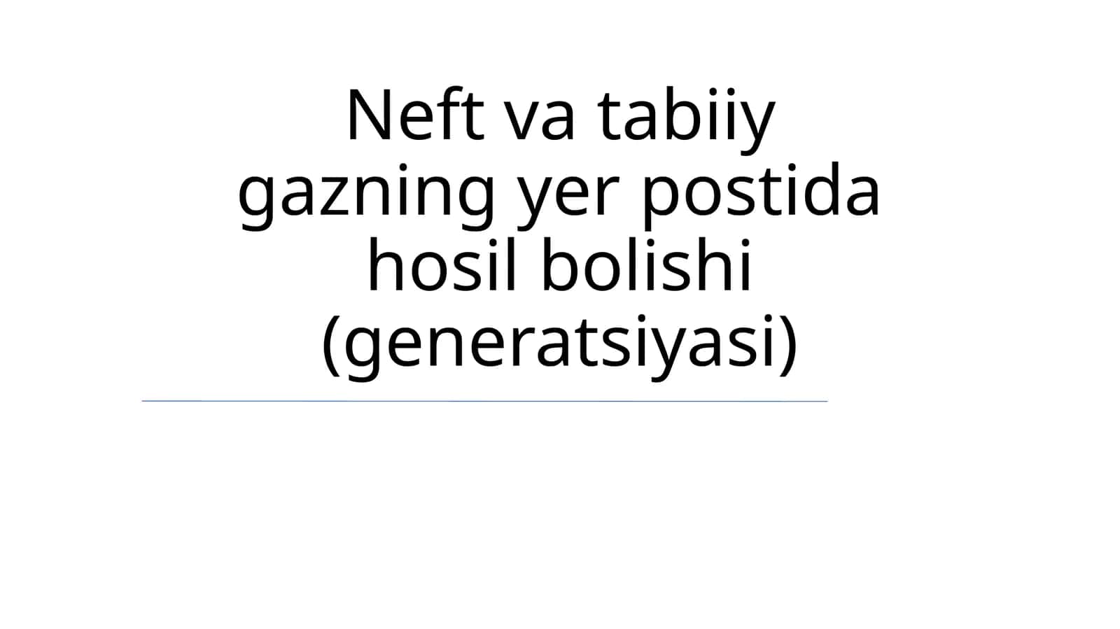 Neft va tabiiy gazning yer postida hosil bolishi (generatsiyasi) 1