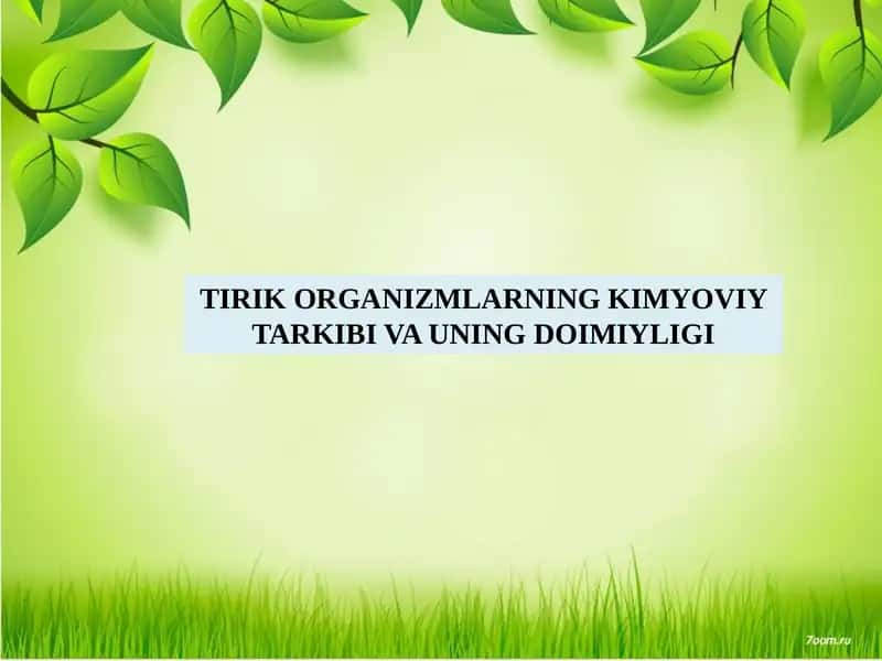 TIRIK ORGANIZMLARNING KIMYOVIY TARKIBI VA UNING DOIMIYLIGI 1