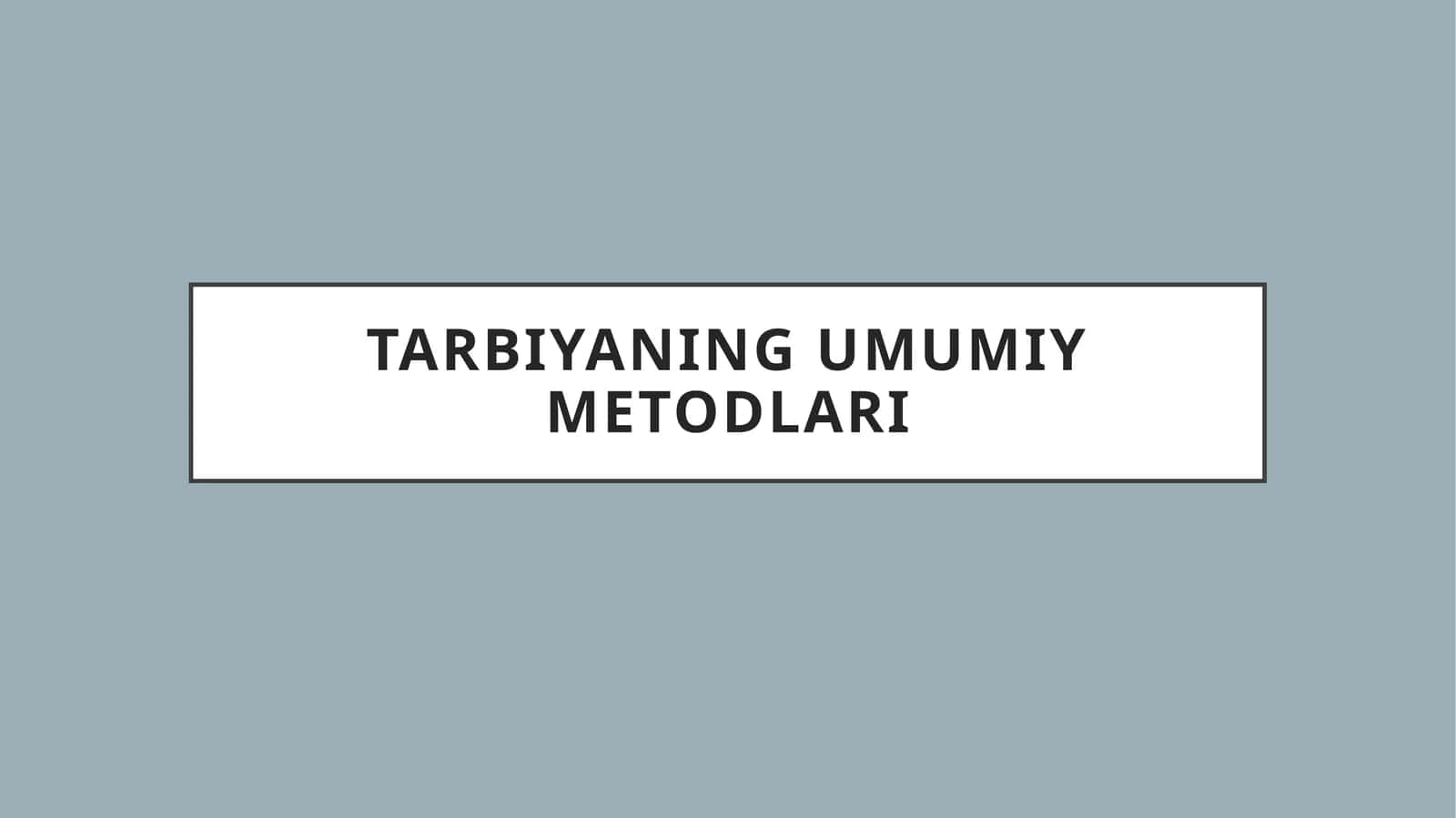 Tarbiyaning umumiy metodlari 1