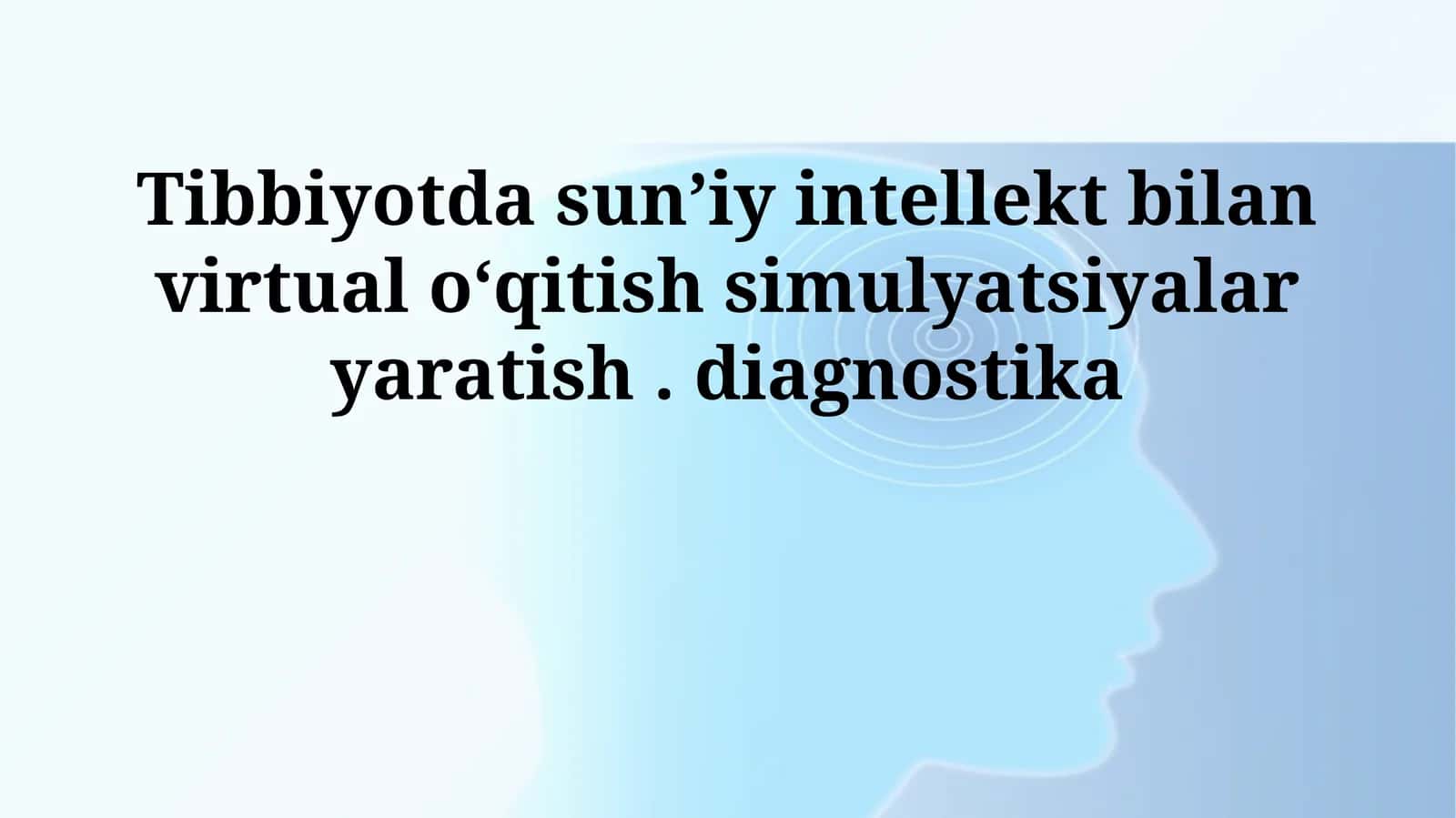 Tibbiyotda sunʼiy intellekt bilan virtual oʻqitish simulyatsiyalar yaratish. diagnostika 1