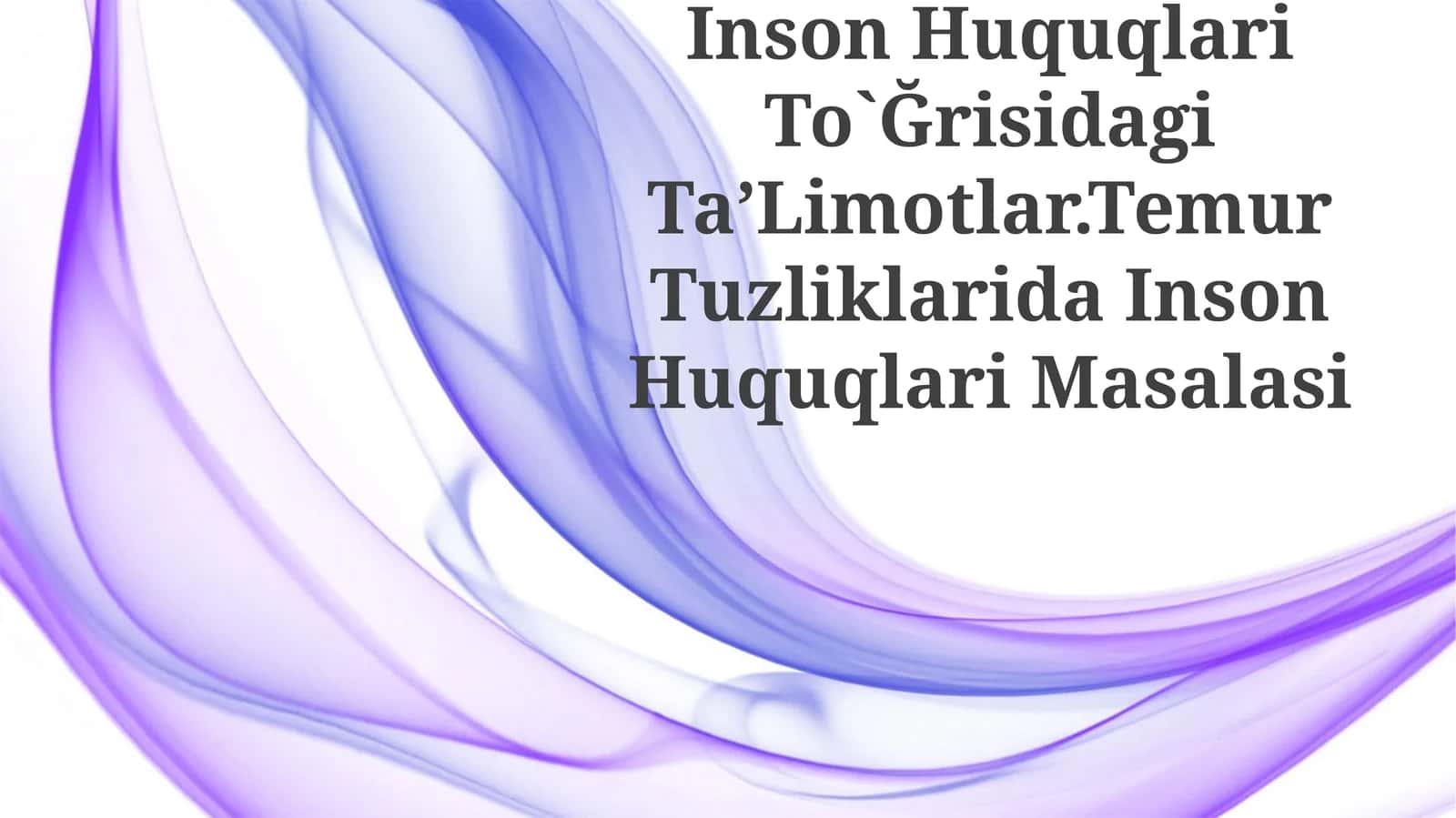 Inson Huquqlari To`Ğrisidagi TaʼLimotlar.Temur Tuzliklarida Inson Huquqlari Masalasi 1