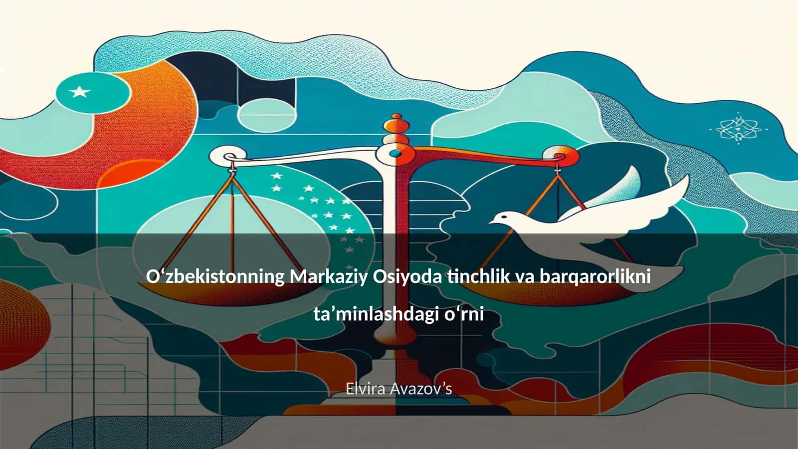 O‘zbekistonning Markaziy Osiyoda tinchlik va barqarorlikni ta’minlashdagi o‘rni 1