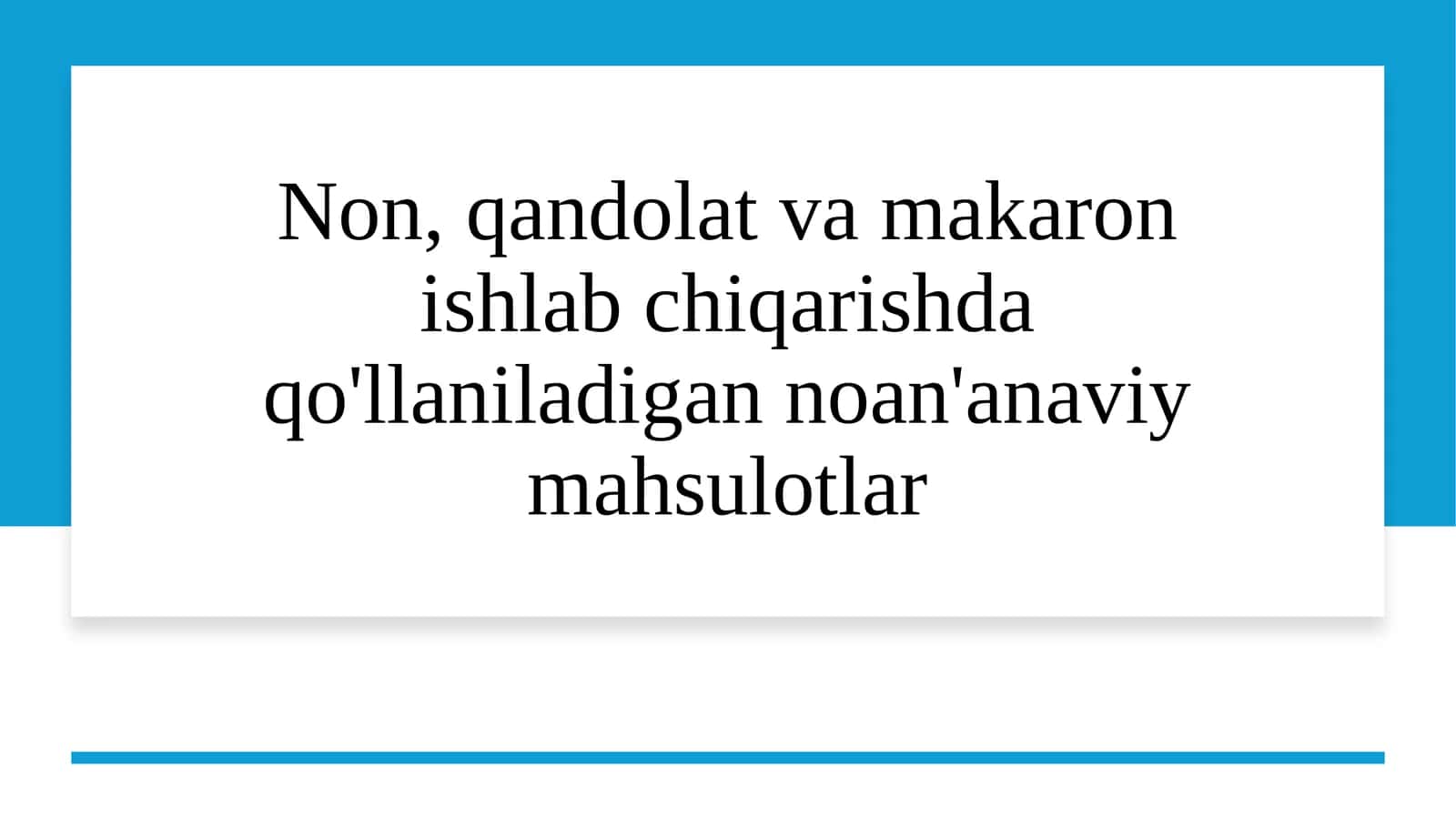 Non, qandolat va makaron ishlab chiqarishda qo'llaniladigan noan'anaviy mahsulotlar 1
