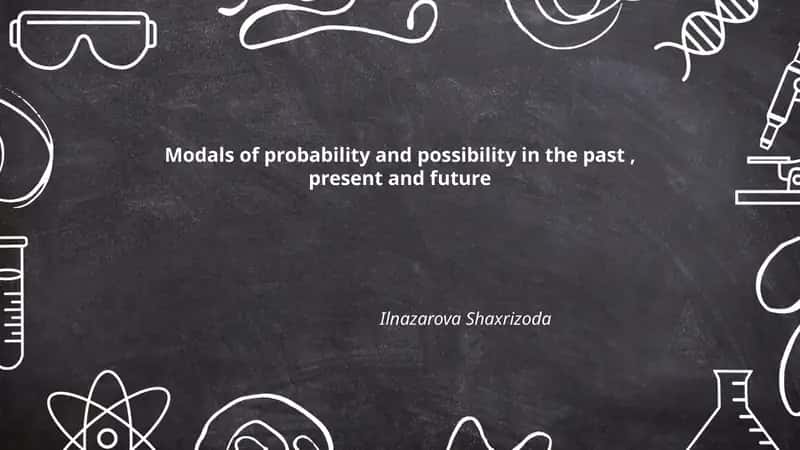 Modals of probability and possibility in the past, present and future 1