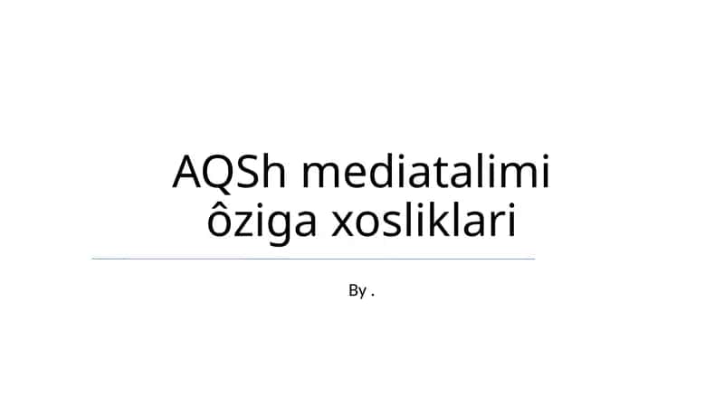 AQSh mediatalimi ôziga xosliklari 1