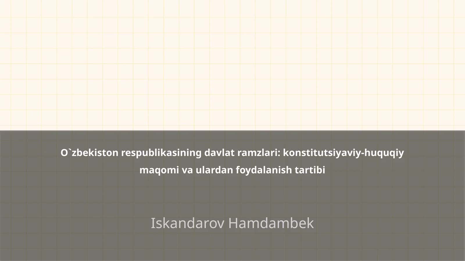 O`zbekiston respublikasining davlat ramzlari: konstitutsiyaviy-huquqiy maqomi va ulardan foydalanish tartibi 1