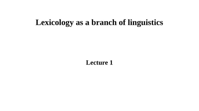 Lexicology as a branch of linguistics 1