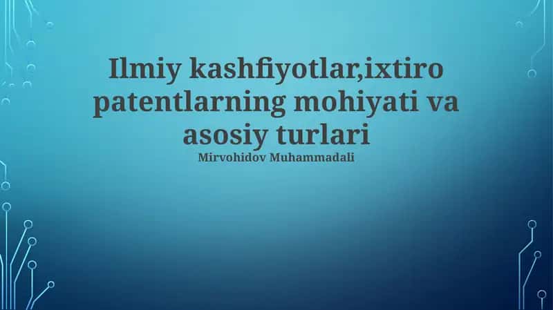 Ilmiy kashfiyotlar,ixtiro patentlarning mohiyati va asosiy turlari 1
