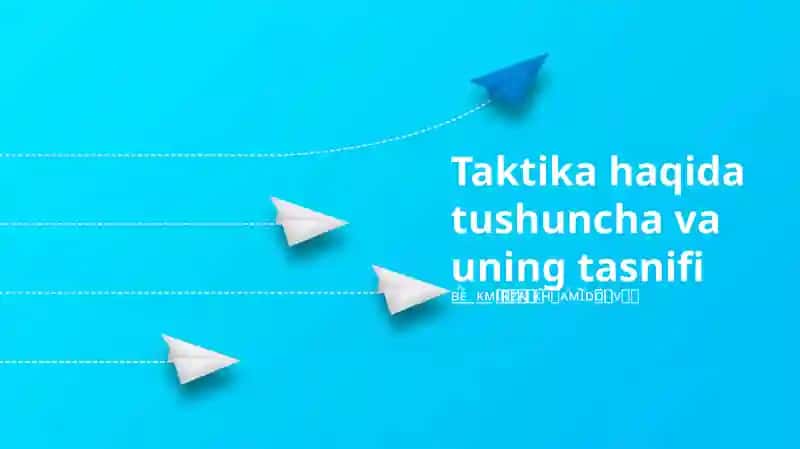 Taktika haqida tushuncha va uning tasnifi 1