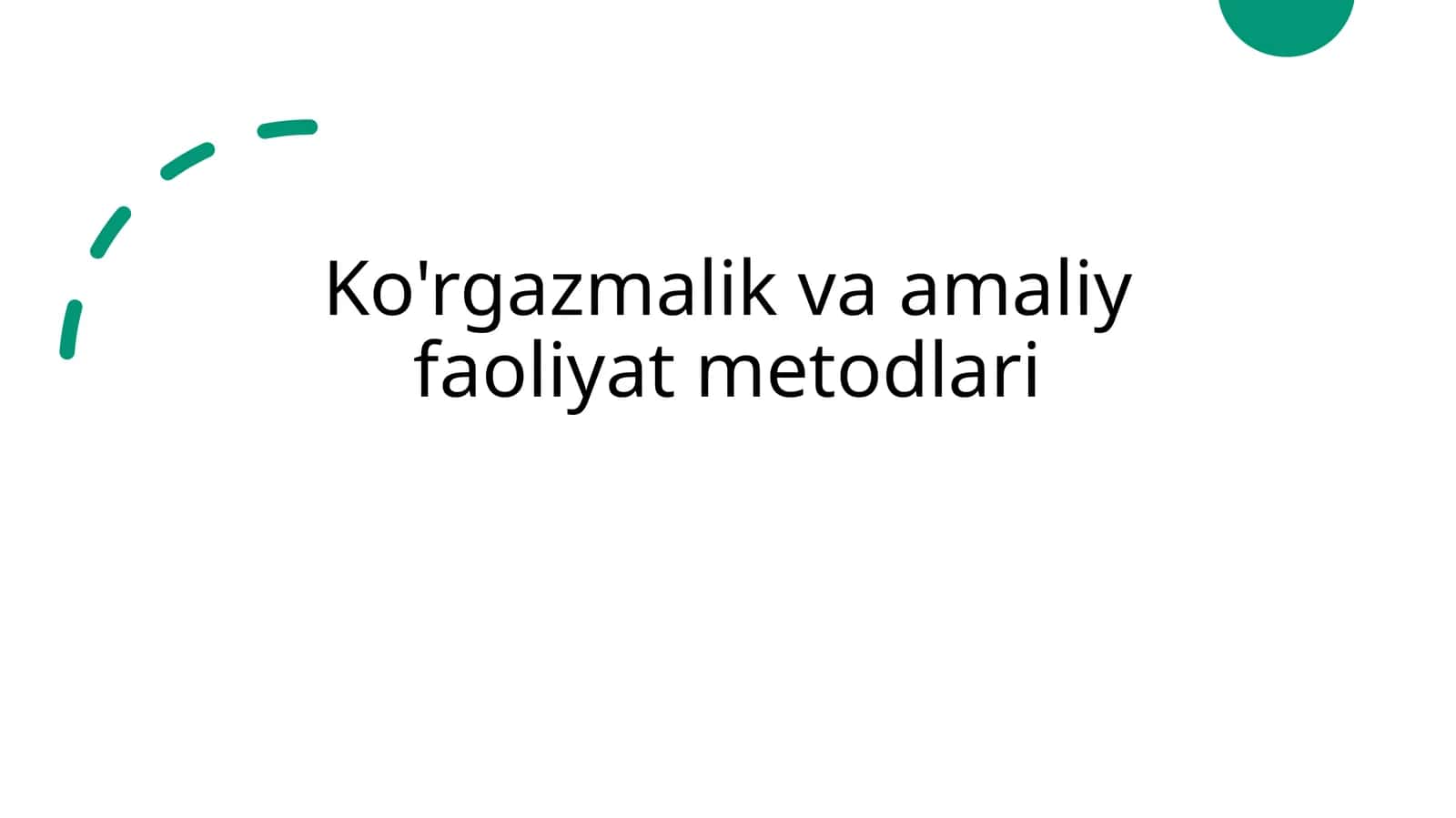 Ko'rgazmalik va amaliy faoliyat metodlari 1