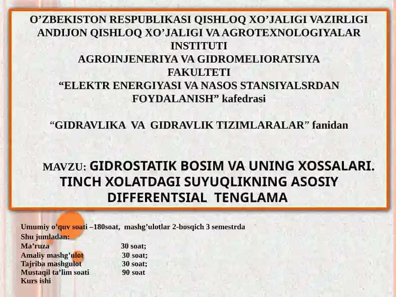 GIDROSTATIK BOSIM VA UNING XOSSALARI. TINCH XOLATDAGI SUYUQLIKNING ASOSIY DIFFERENTSIALTENGLAMA
