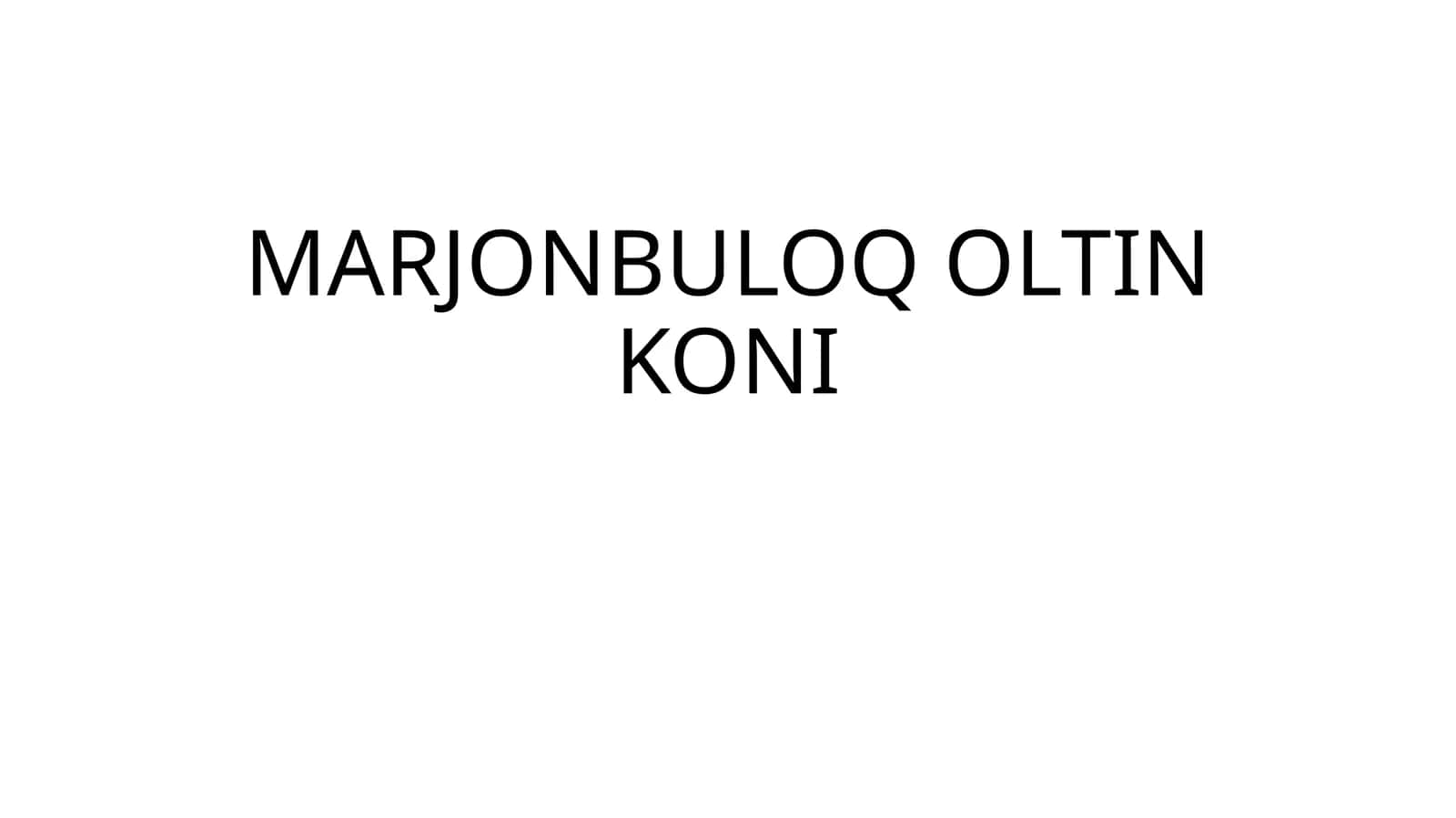 MARJONBULOQ OLTIN KONI 1
