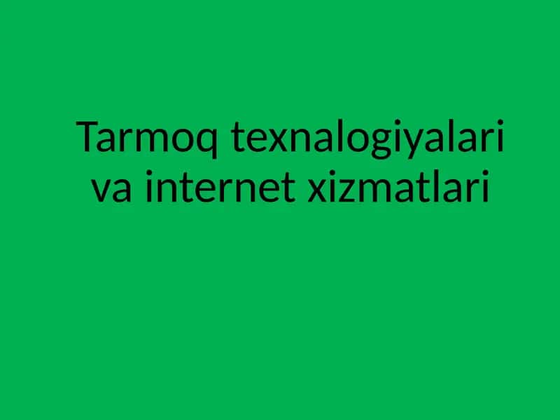 Tarmoq texnalogiyalari va internet xizmatlari 1