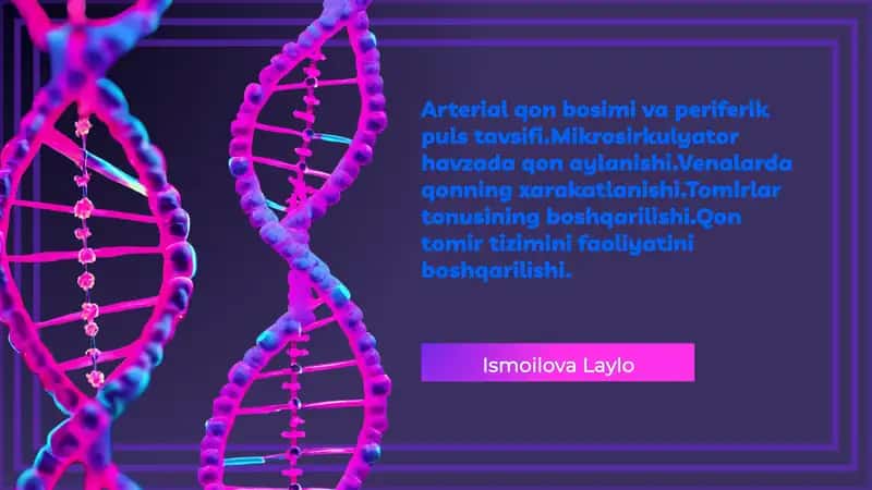 Arterial qon bosimi va periferik puls tavsifi.Mikrosirkulyator havzada qon aylanishi.Venalarda qonning xarakatlanishi.Tomirlar tonusining boshqarilishi.Qon tomir tizimini faoliyatini boshqarilishi. 1