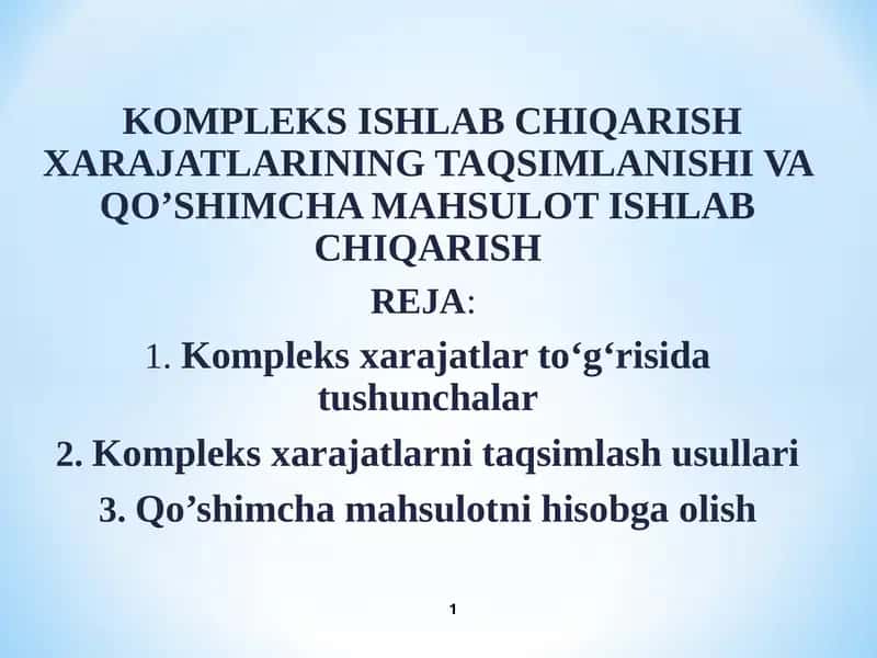 Kompleks ishlab chiqarish xarajatlarining taqsimlanishi va qo’shimcha mahsulot ishlab chiqarish 1