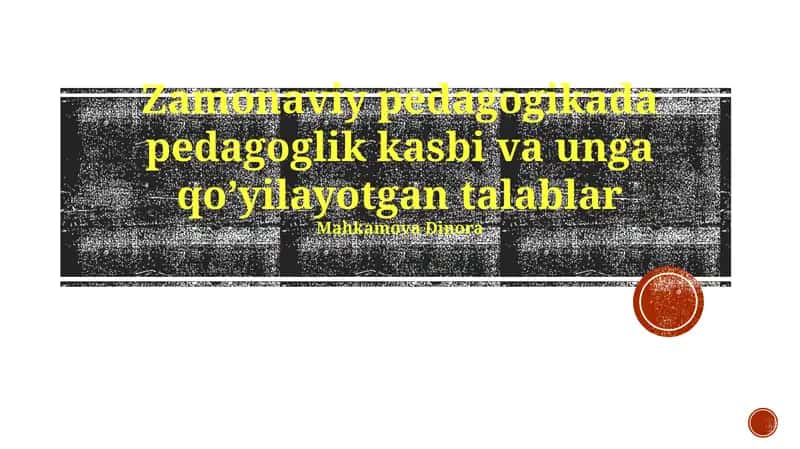 Zamonaviy pedagogikada pedagoglik kasbi va unga qoʼyilayotgan talablar 1